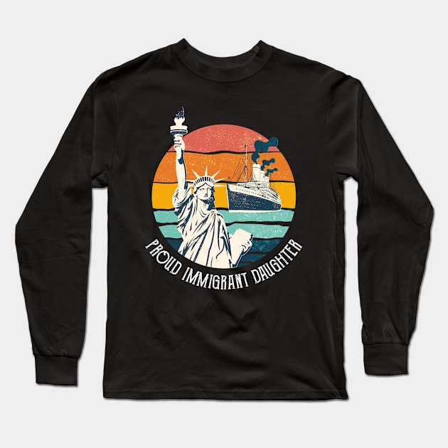 Proud Immigrant Daugther Long Sleeve T-Shirt by zeno27